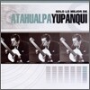 Atahualpa Yupanqui - Solo Lo Mejor De Yupanqui