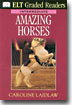 DK ELT Graded Readers Intermediate : Amazing Horses