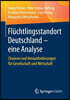 Fluchtlingsstandort Deutschland - Eine Analyse: Chancen Und Herausforderungen Fur Gesellschaft Und Wirtschaft