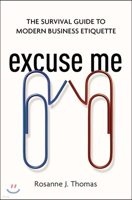 Excuse Me: The Survival Guide to Modern Business Etiquette