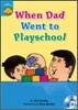 Sunshine Readers Level 3 : When Dad Went to Playschool (Book & CD)