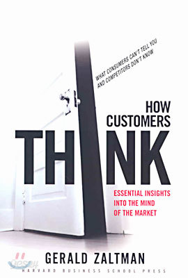 How Customers Think: Essential Insights Into the Mind of the Market