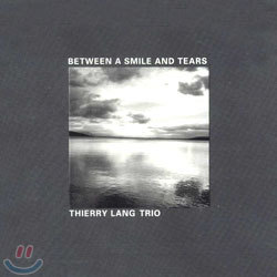 Thierry Lang Trio - Between A Smile And Tears