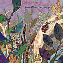 Lee Konitz & The Brazilian Band - Brazilian Rhapsody (New Version)
