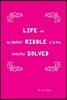 Life and the Greatest Riddle of All Time Completely Solved