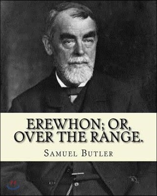 Erewhon; or, Over the range. By: Samuel Butler (4 December 1835 - 18 June 1902): Novel (World's classic's)