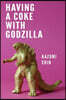 Having a Coke with Godzilla