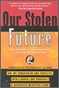 Our Stolen Future: Are We Threatening Our Fertility, Intelligence, and Survival?--A Scientific Detective Story