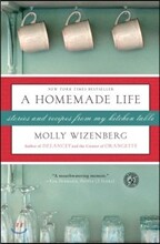 A Homemade Life: Stories and Recipes from My Kitchen Table