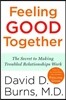 Feeling Good Together: The Secret to Making Troubled Relationships Work