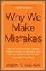 Why We Make Mistakes: How We Look Without Seeing, Forget Things in Seconds, and Are All Pretty Sure We Are Way Above Average
