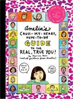 Amelia&#39;s Cross-my-heart, Hope-to-die Guide to the Real, True You!