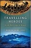 Travelling Heroes: In the Epic Age of Homer