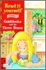 Read It Yourself Level 1 : Goldilocks and the Three Bears