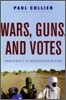 Wars, Guns, and Votes: Democracy in Dangerous Places