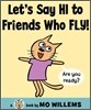 Let's Say Hi to Friends Who Fly!