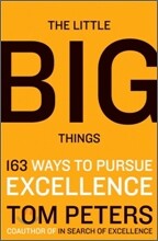 The Little Big Things : 163 Ways to Pursue EXCELLENCE