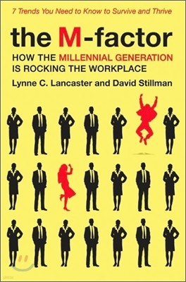 The M-Factor: How the Millennial Generation Is Rocking the Workplace