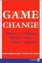 Game Change: Obama and the Clintons, McCain and Palin, and the Race of a Lifetime