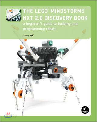 The Lego Mindstorms Nxt 2.0 Discovery Book: A Beginner&#39;s Guide to Building and Programming Robots