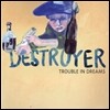 Destroyer (디스트로이어) - Trouble in Dreams