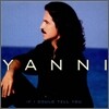 Yanni - If I Could Tell You