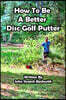 How to be a Better Disc Golf Putter: He makes everything!