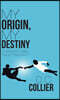 My Origin, My Destiny: Christianity's Basic "Value Proposition"