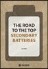 The Road to the TOP Secondary Batteries