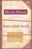 Have a Little Faith : A True Story of a Last Request