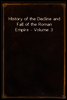 History of the Decline and Fall of the Roman Empire - Volume 3