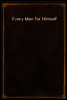 Every Man for Himself