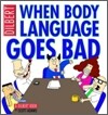 When Body Language Goes Bad
