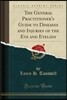 The General Practitioner's Guide to Diseases and Injuries of the Eye and Eyelids (Classic Reprint)
