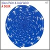 Klaus Paier & Asja Valcic - A Deux