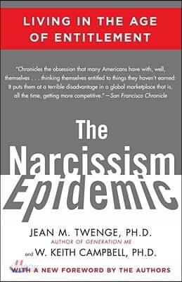 The Narcissism Epidemic: Living in the Age of Entitlement