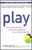 Play: How It Shapes the Brain, Opens the Imagination, and Invigorates the Soul