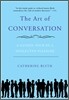 The Art of Conversation: A Guided Tour of a Neglected Pleasure