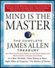 Mind Is the Master: The Complete James Allen Treasury