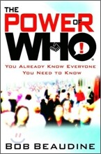 The Power of Who: You Already Know Everyone You Need to Know