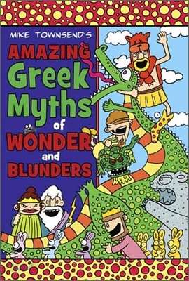 Amazing Greek Myths of Wonder and Blunders