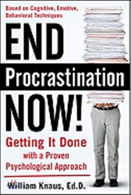 End Procrastination Now!: Get It Done with a Proven Psychological Approach