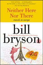 Neither Here Nor There:: Travels in Europe