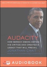 Audacity: How Barack Obama Defied His Critics and Created a Legacy That Will Prevail
