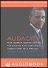 Audacity: How Barack Obama Defied His Critics and Created a Legacy That Will Prevail