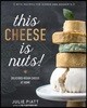 This Cheese Is Nuts!: Delicious Vegan Cheese at Home: A Cookbook