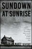 Sundown at Sunrise: A Story of Love and Murder, Based on One of the Most Notorious Ax Murders in American History