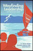 Wayfinding Leadership: Ground-Breaking Wisdom for Developing Leaders