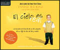 El Cielo Es Real (Heaven Is for Real): La Asombrosa Historia de Un Nino Pequeno de Su Viaje Al Cielo de Ida Y Vuelta (a Little Boy's Astounding Story