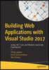 Building Web Applications with Visual Studio 2017: Using .Net Core and Modern JavaScript Frameworks